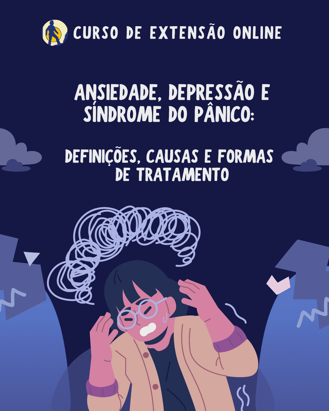 Ansiedade, Depressão e Síndrome do Pânico: definições, causas e formas de tratamento